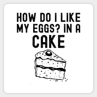 How Do I Like My Eggs? In A Cake Sticker